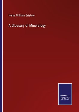 A Glossary of Mineralogy