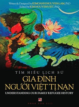 Tìm Hi¿u L¿ch S¿ Gia ¿ình Ng¿¿i Vi¿t T¿ Nam - Understanding Our Family Refugee History (Vietnamese/American)