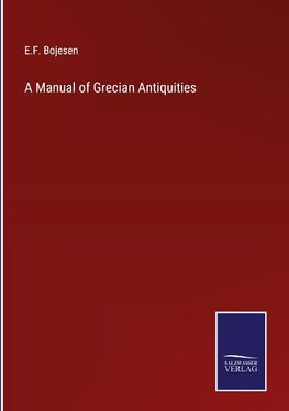 A Manual of Grecian Antiquities