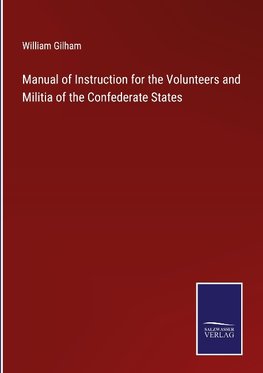 Manual of Instruction for the Volunteers and Militia of the Confederate States