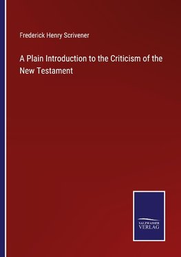 A Plain Introduction to the Criticism of the New Testament