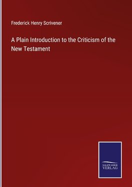 A Plain Introduction to the Criticism of the New Testament