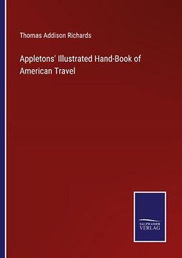 Appletons' Illustrated Hand-Book of American Travel