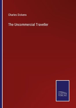 The Uncommercial Traveller