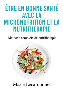 Être en bonne santé avec la micronutrition et la nutrithérapie