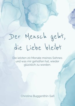 Der Mensch geht, die Liebe bleibt