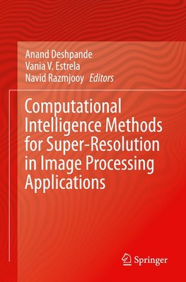 Computational Intelligence Methods for Super-Resolution in Image Processing Applications