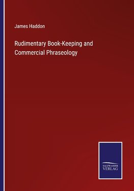 Rudimentary Book-Keeping and Commercial Phraseology