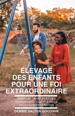 Élevage des enfants pour une foi extraordinaire