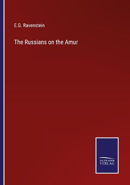 The Russians on the Amur