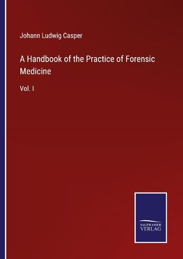 A Handbook of the Practice of Forensic Medicine