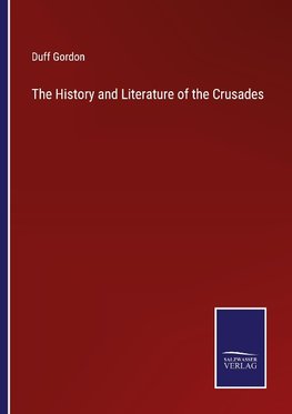 The History and Literature of the Crusades