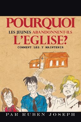 Pourquoi Les Jeunes Abandonnent-Ils L'Eglise?