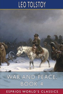 War and Peace, Book 4 (Esprios Classics)