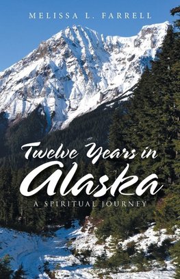 Twelve Years in Alaska