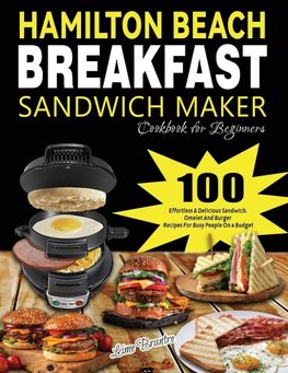 Hamilton Beach Breakfast Sandwich Maker Cookbook for Beginners