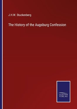 The History of the Augsburg Confession