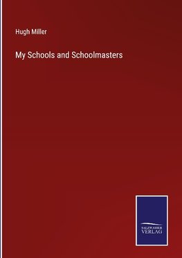 My Schools and Schoolmasters