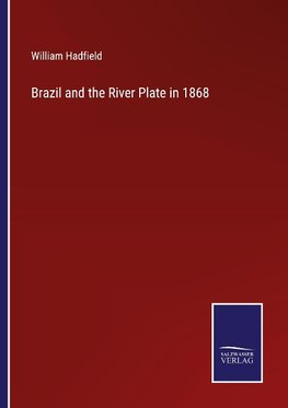 Brazil and the River Plate in 1868