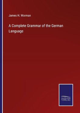 A Complete Grammar of the German Language