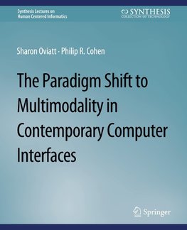 The Paradigm Shift to Multimodality in Contemporary Computer Interfaces