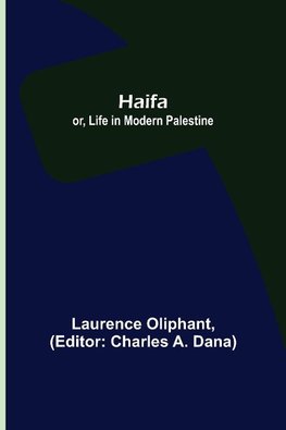 Haifa; or, Life in modern Palestine