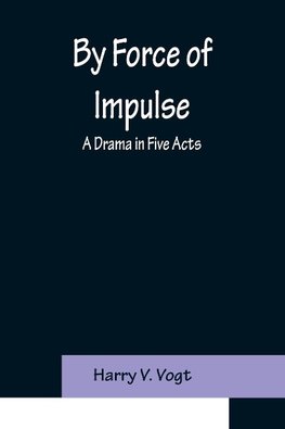 By Force of Impulse