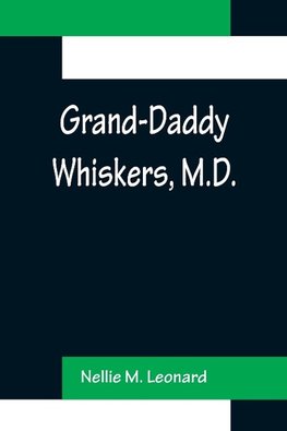 Grand-Daddy Whiskers, M.D.