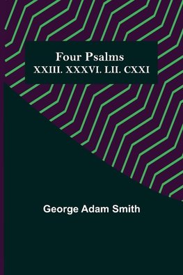 Four Psalms XXIII. XXXVI. LII. CXXI