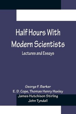 Half Hours With Modern Scientists