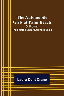 The Automobile Girls at Palm Beach; Or Proving Their Mettle Under Southern Skies