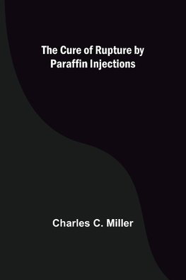 The Cure of Rupture by Paraffin Injections