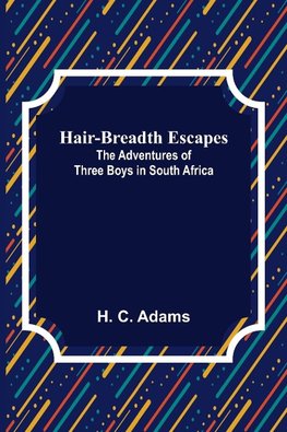 Hair-Breadth Escapes