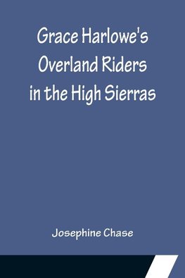 Grace Harlowe's Overland Riders in the High Sierras