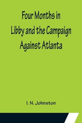 Four Months in Libby and the Campaign Against Atlanta