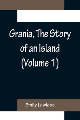 Grania, The Story of an Island (Volume 1)