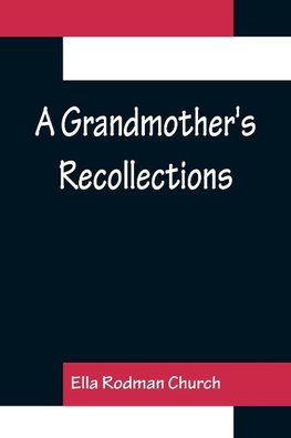 A Grandmother's Recollections