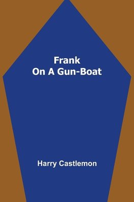 Frank on a Gun-Boat