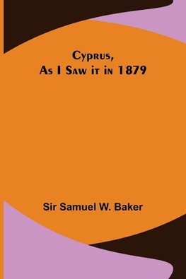 Cyprus, As I Saw it in 1879