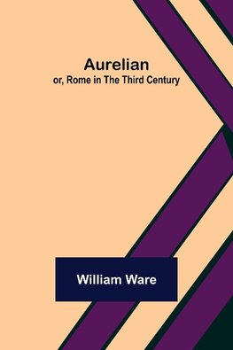 Aurelian; or, Rome in the Third Century