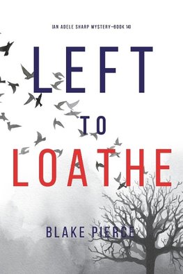 Left to Loathe (An Adele Sharp Mystery-Book Fourteen)