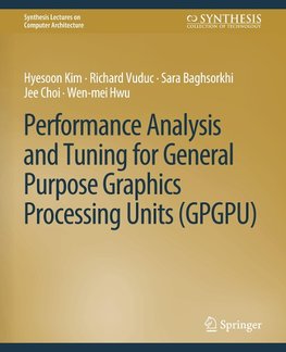 Performance Analysis and Tuning for General Purpose Graphics Processing Units (GPGPU)