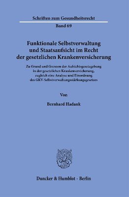 Funktionale Selbstverwaltung und Staatsaufsicht im Recht der gesetzlichen Krankenversicherung.