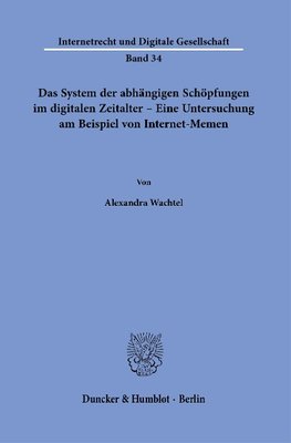 Das System der abhängigen Schöpfungen im digitalen Zeitalter - Eine Untersuchung am Beispiel von Internet-Memen.