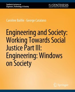 Engineering and Society: Working Towards Social Justice, Part III