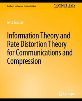 Information Theory and Rate Distortion Theory for Communications and Compression