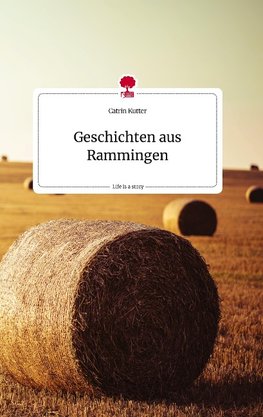 Geschichten aus Rammingen. Life is a Story - story.one