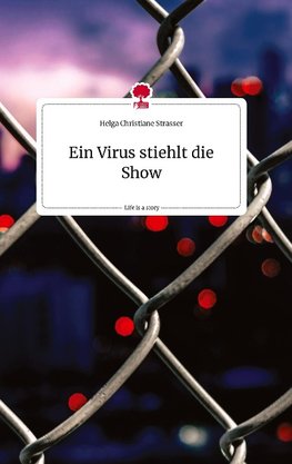 Ein Virus stiehlt die Show. Life is a Story - story.one