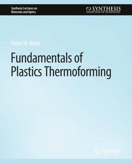 Fundamentals of Plastics Thermoforming