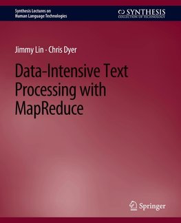 Data-Intensive Text Processing with MapReduce